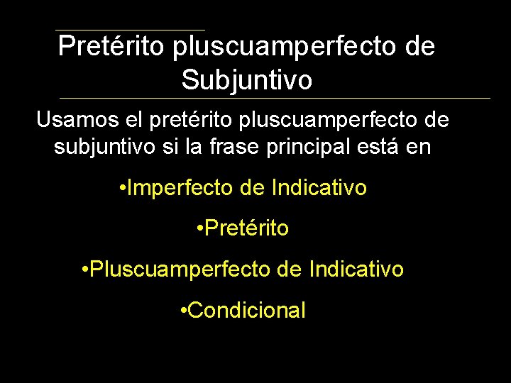 Pretérito pluscuamperfecto de Subjuntivo Usamos el pretérito pluscuamperfecto de subjuntivo si la frase principal