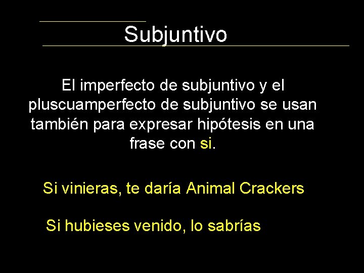 Subjuntivo El imperfecto de subjuntivo y el pluscuamperfecto de subjuntivo se usan también para