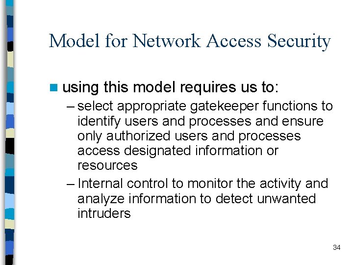 Model for Network Access Security n using this model requires us to: – select