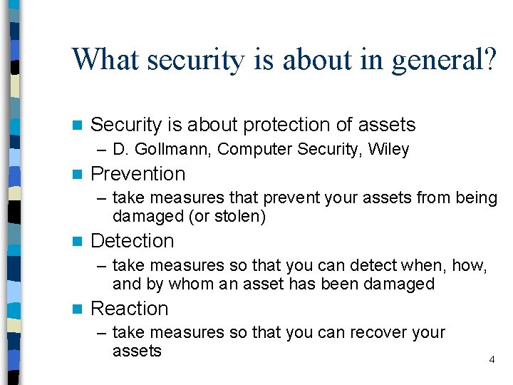 What security is about in general? n Security is about protection of assets –