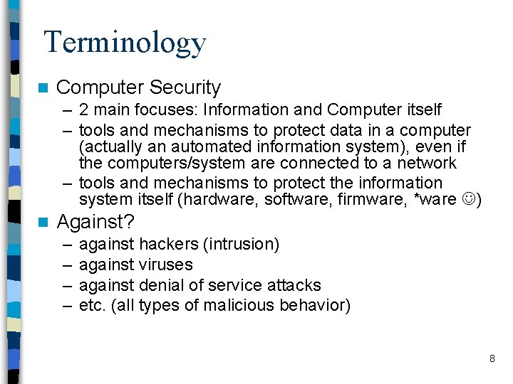 Terminology n Computer Security – 2 main focuses: Information and Computer itself – tools