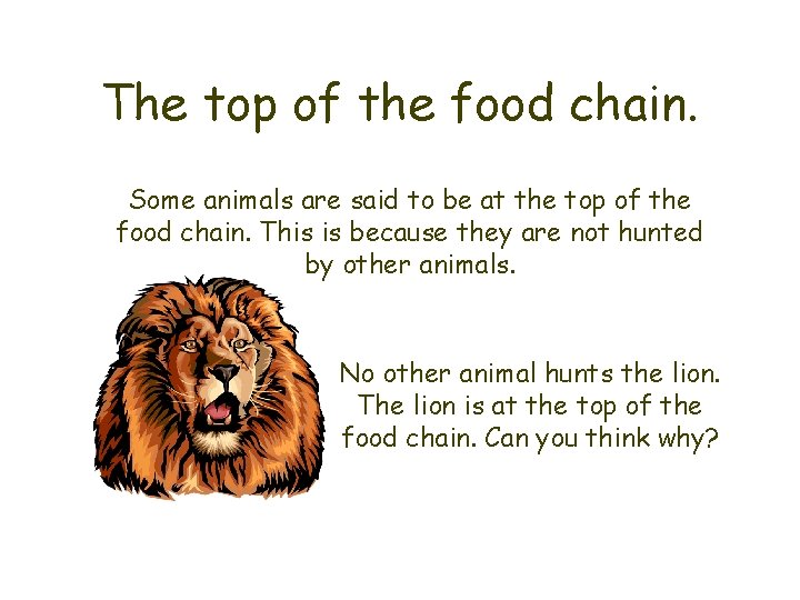 The top of the food chain. Some animals are said to be at the