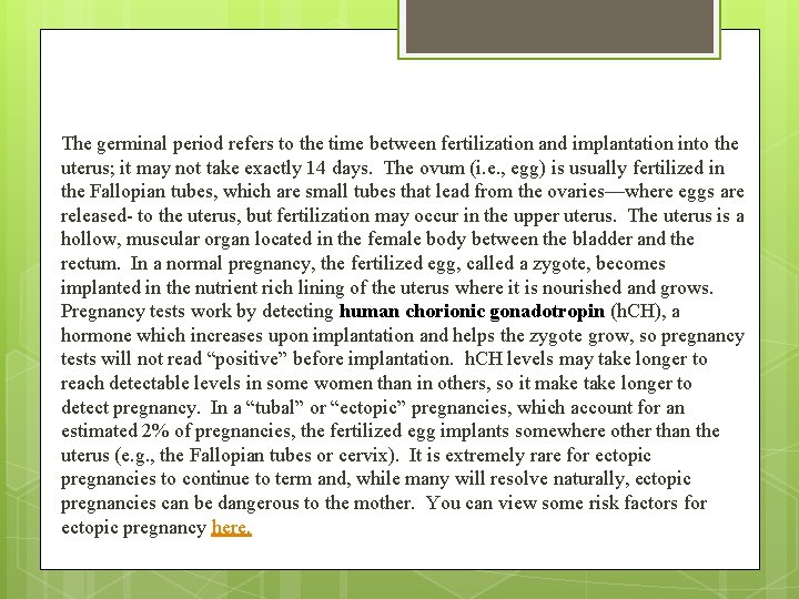 The germinal period refers to the time between fertilization and implantation into the uterus;