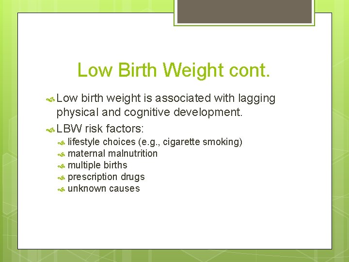 Low Birth Weight cont. Low birth weight is associated with lagging physical and cognitive