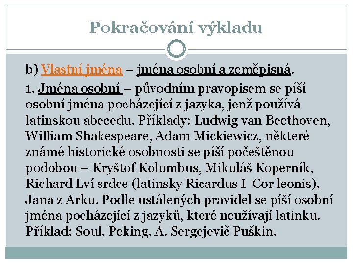 Pokračování výkladu b) Vlastní jména – jména osobní a zeměpisná. 1. Jména osobní –