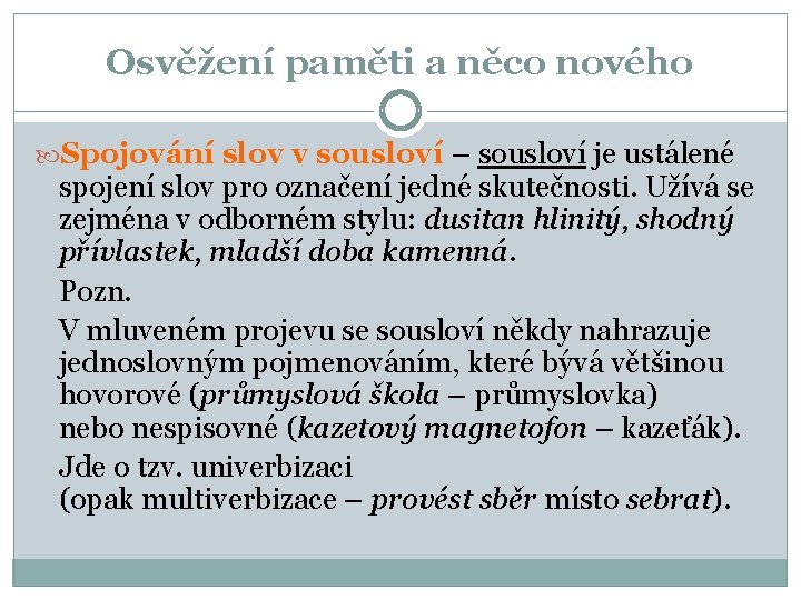 Osvěžení paměti a něco nového Spojování slov v sousloví – sousloví je ustálené spojení