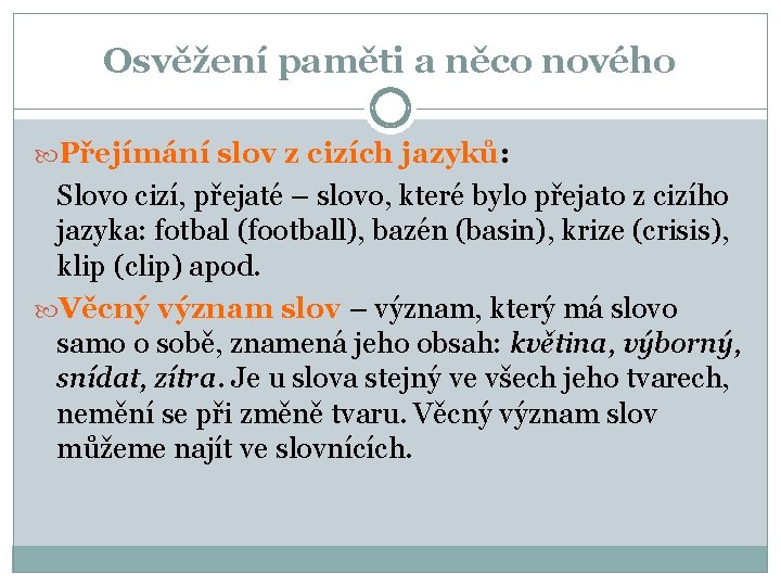 Osvěžení paměti a něco nového Přejímání slov z cizích jazyků: Slovo cizí, přejaté –