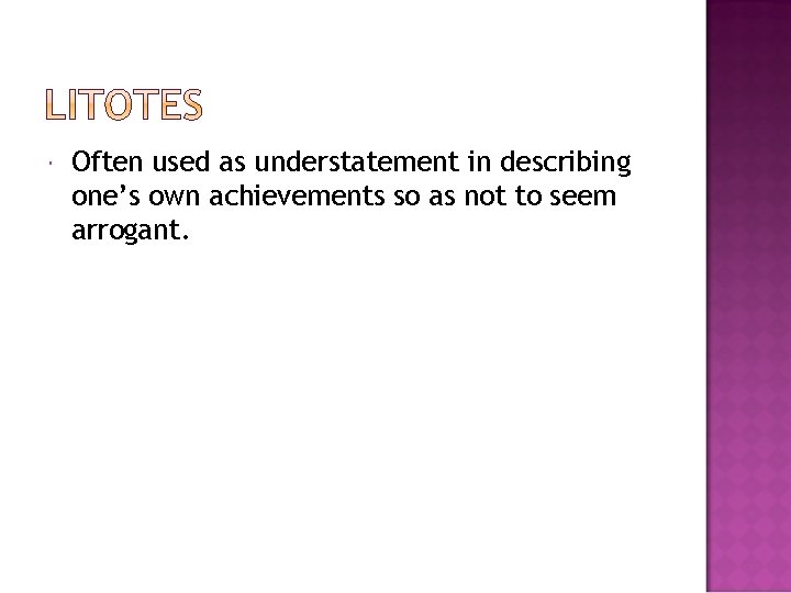  Often used as understatement in describing one’s own achievements so as not to