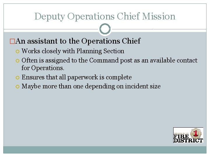 Deputy Operations Chief Mission �An assistant to the Operations Chief Works closely with Planning
