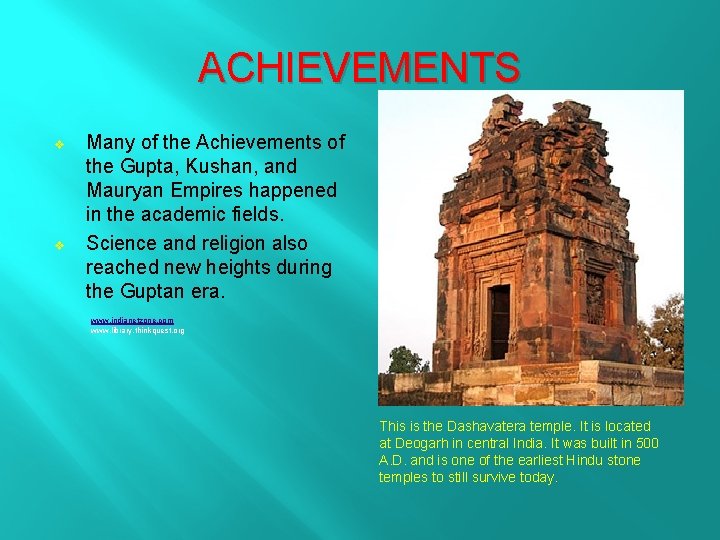 ACHIEVEMENTS v v Many of the Achievements of the Gupta, Kushan, and Mauryan Empires