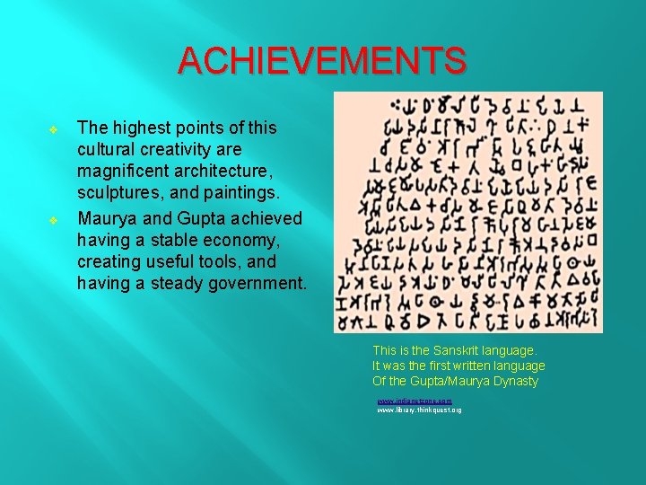 ACHIEVEMENTS v v The highest points of this cultural creativity are magnificent architecture, sculptures,
