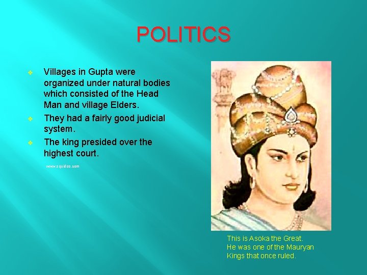 POLITICS v v v Villages in Gupta were organized under natural bodies which consisted