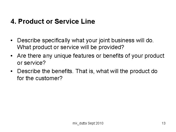 4. Product or Service Line • Describe specifically what your joint business will do.