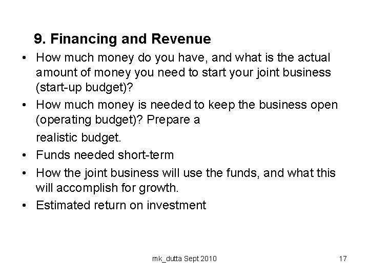 9. Financing and Revenue • How much money do you have, and what is