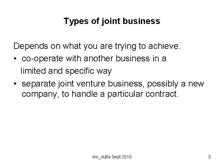 Types of joint business Depends on what you are trying to achieve. • co-operate