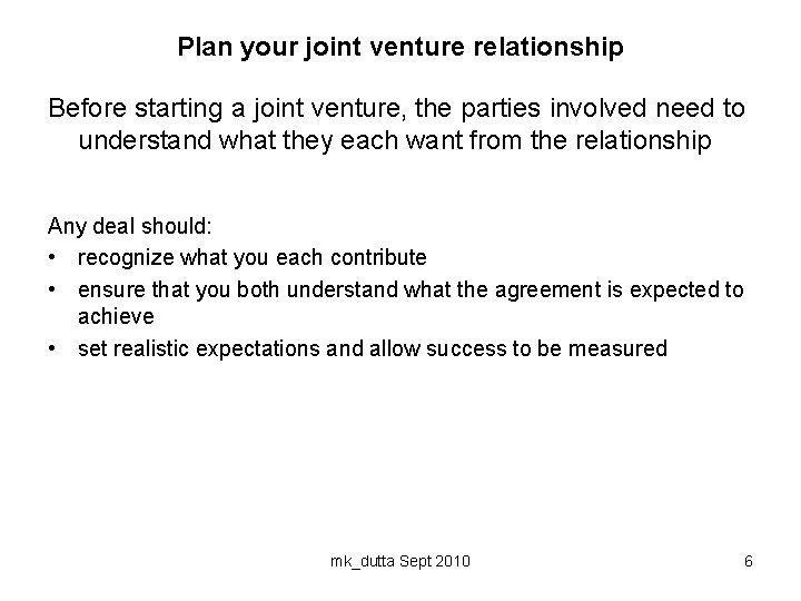 Plan your joint venture relationship Before starting a joint venture, the parties involved need