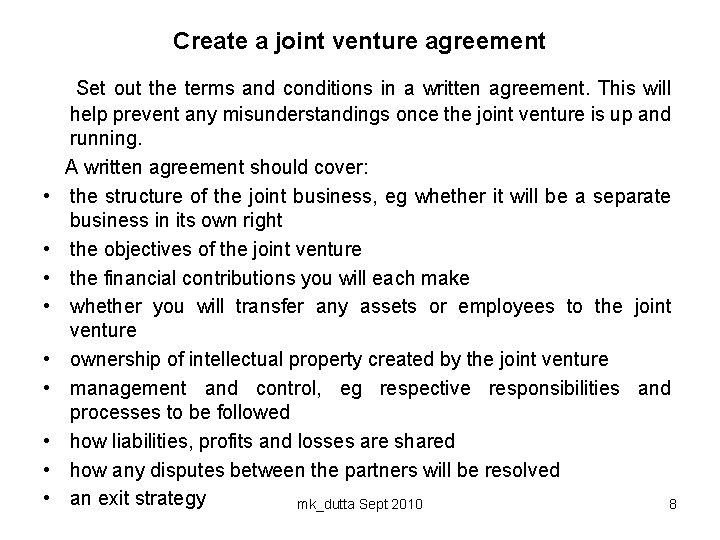 Create a joint venture agreement Set out the terms and conditions in a written