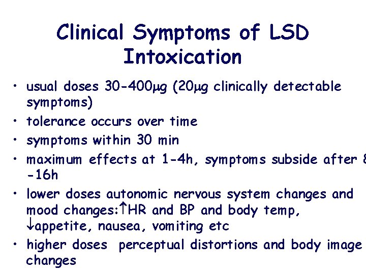 Clinical Symptoms of LSD Intoxication • usual doses 30 -400 g (20 g clinically