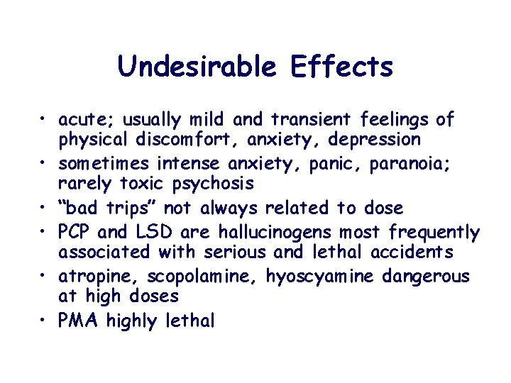 Undesirable Effects • acute; usually mild and transient feelings of physical discomfort, anxiety, depression