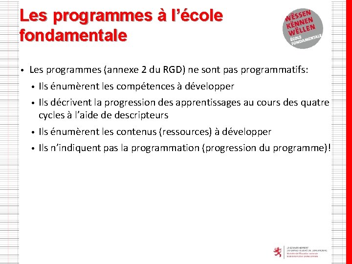 Les programmes à l’école fondamentale • Les programmes (annexe 2 du RGD) ne sont