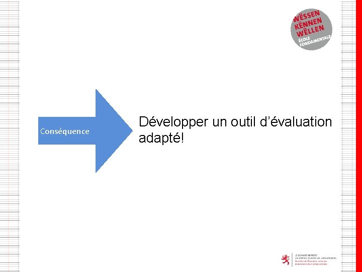 Conséquence Développer un outil d’évaluation adapté! 