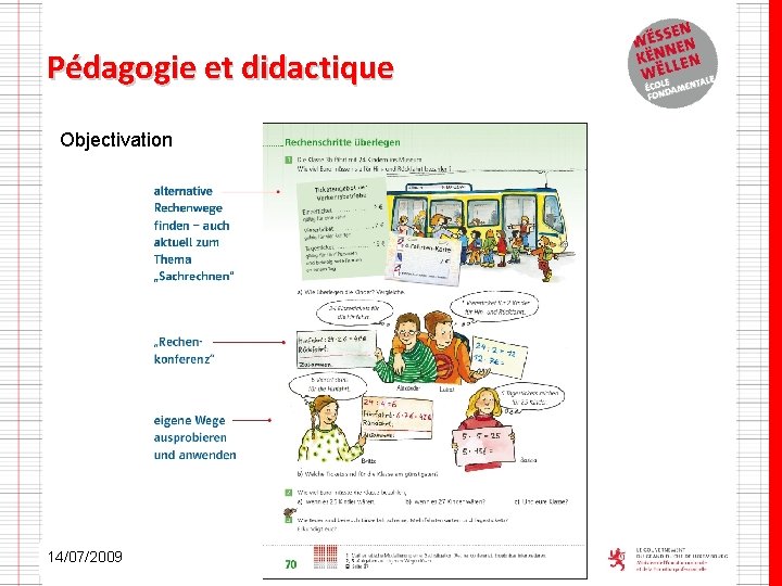 Pédagogie et didactique Objectivation 14/07/2009 34 