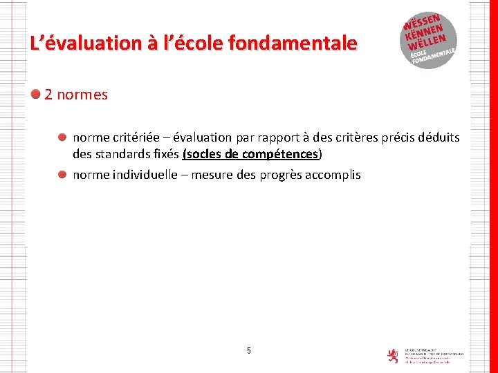 L’évaluation à l’école fondamentale 2 normes norme critériée – évaluation par rapport à des