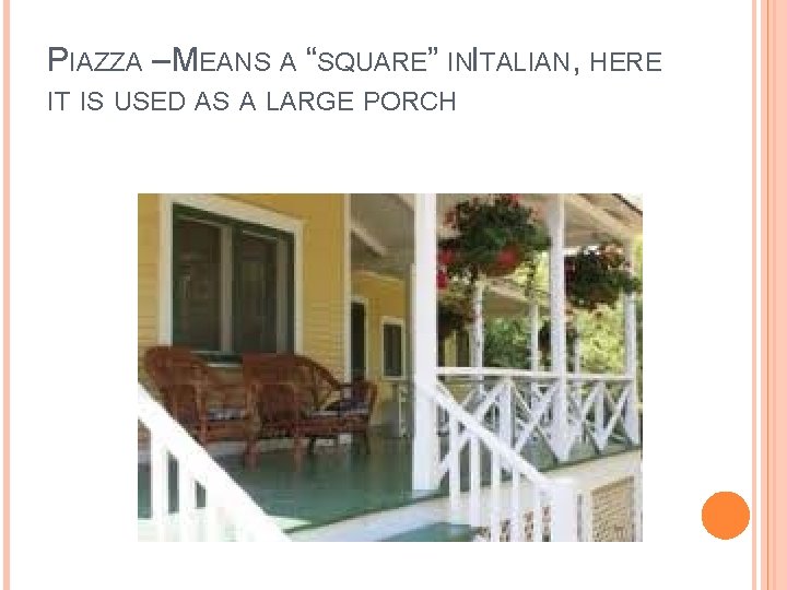 PIAZZA – MEANS A “SQUARE” INI TALIAN, HERE IT IS USED AS A LARGE