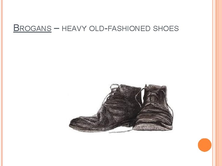 BROGANS – HEAVY OLD-FASHIONED SHOES 