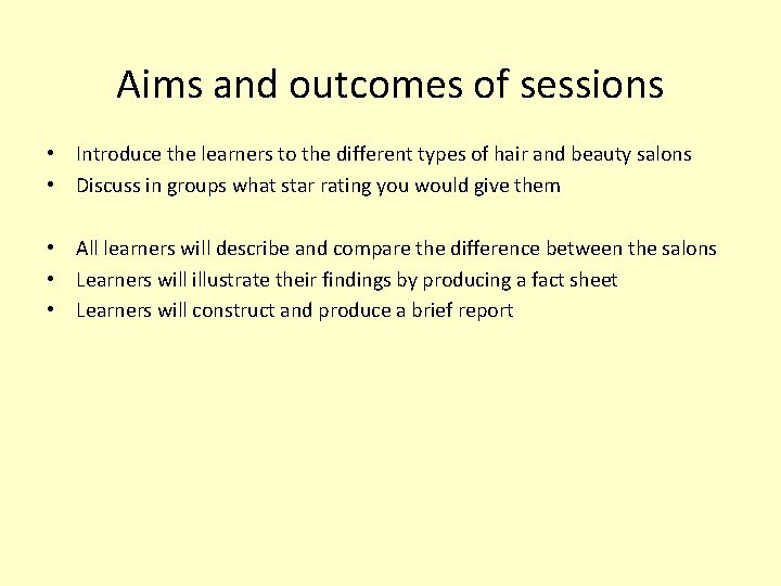 Aims and outcomes of sessions • Introduce the learners to the different types of