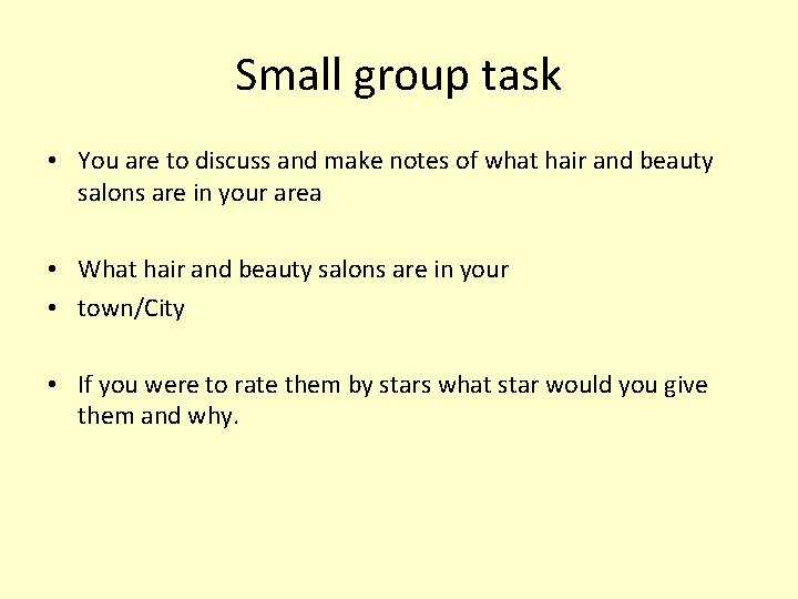 Small group task • You are to discuss and make notes of what hair