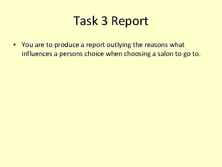 Task 3 Report • You are to produce a report outlying the reasons what