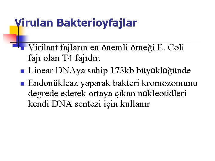 Virulan Bakterioyfajlar n n n Virilant fajların en önemli örneği E. Coli fajı olan