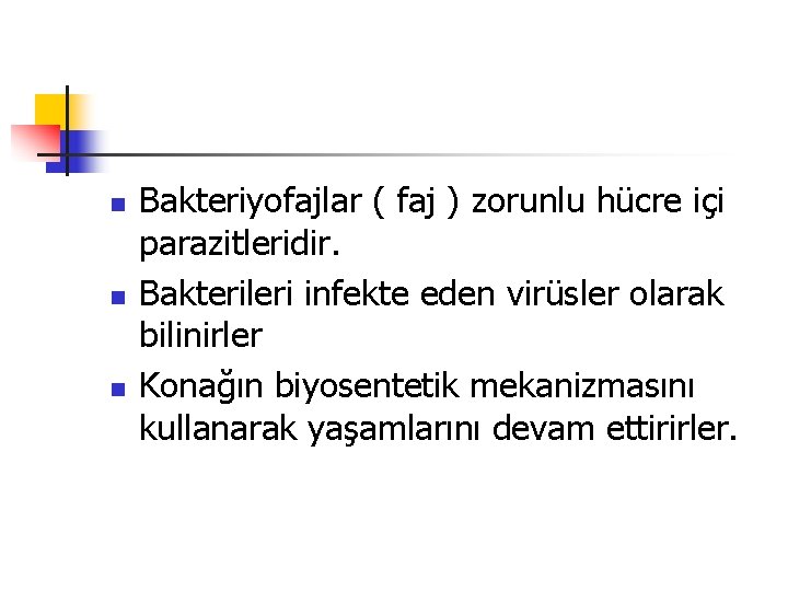 n n n Bakteriyofajlar ( faj ) zorunlu hücre içi parazitleridir. Bakterileri infekte eden