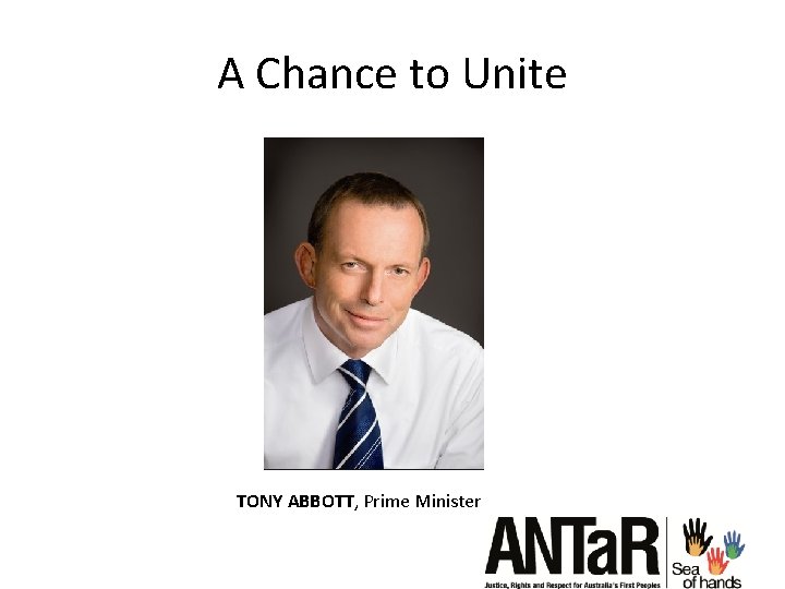 A Chance to Unite TONY ABBOTT, Prime Minister 
