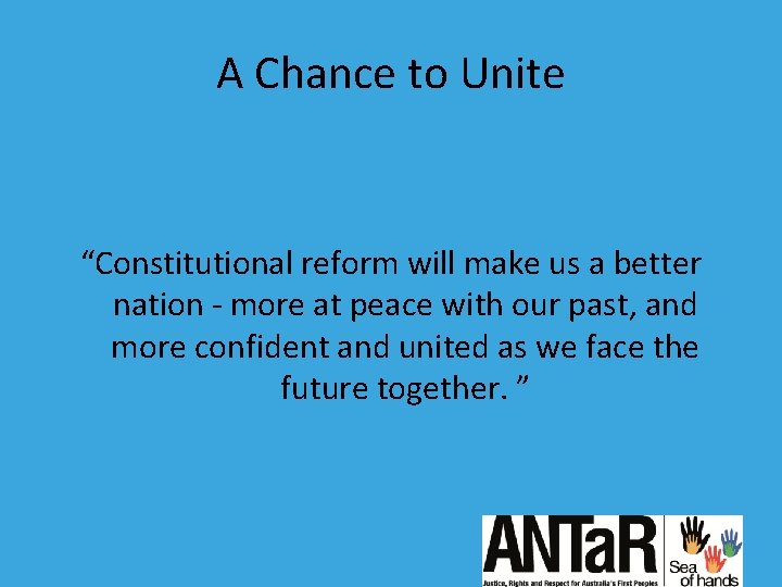 A Chance to Unite “Constitutional reform will make us a better nation - more