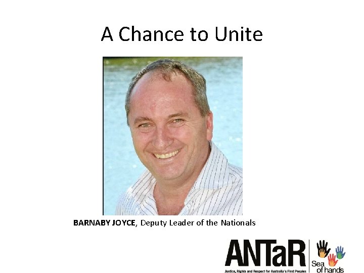 A Chance to Unite BARNABY JOYCE, Deputy Leader of the Nationals 