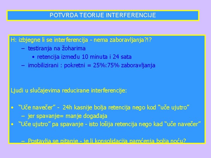 POTVRDA TEORIJE INTERFERENCIJE H: izbjegne li se interferencija - nema zaboravljanja? !? – testiranja