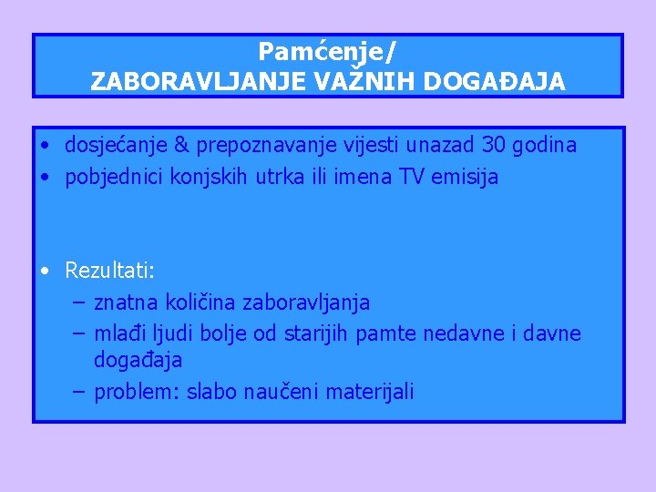 Pamćenje/ ZABORAVLJANJE VAŽNIH DOGAĐAJA • dosjećanje & prepoznavanje vijesti unazad 30 godina • pobjednici