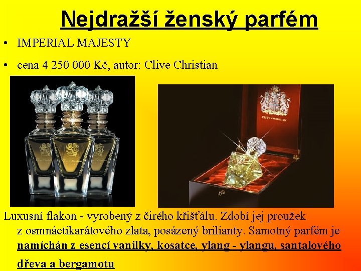 Nejdražší ženský parfém • IMPERIAL MAJESTY • cena 4 250 000 Kč, autor: Clive