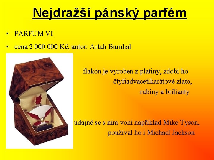 Nejdražší pánský parfém • PARFUM VI • cena 2 000 Kč, autor: Artuh Burnhal