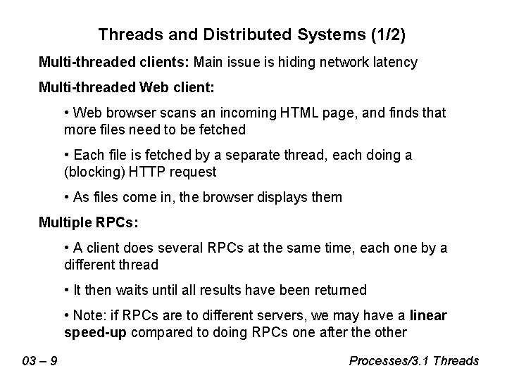 Threads and Distributed Systems (1/2) Multi-threaded clients: Main issue is hiding network latency Multi-threaded Threads and Distributed Systems (1/2) Multi-threaded clients: Main issue is hiding network latency Multi-threaded