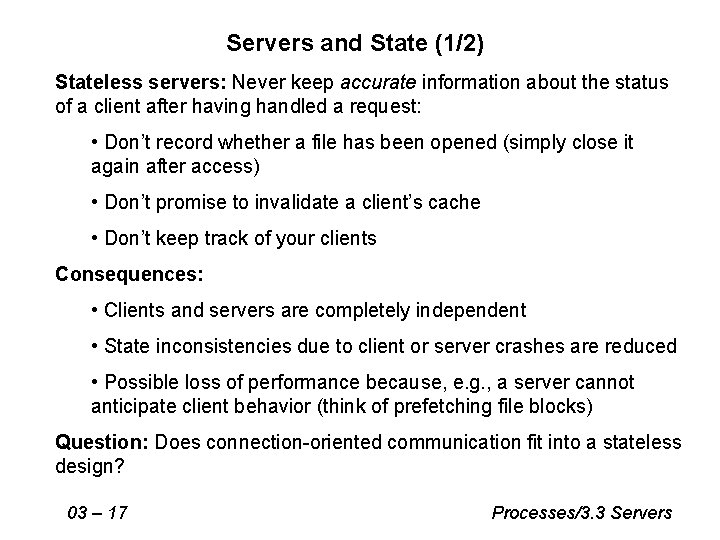 Servers and State (1/2) Stateless servers: Never keep accurate information about the status of Servers and State (1/2) Stateless servers: Never keep accurate information about the status of