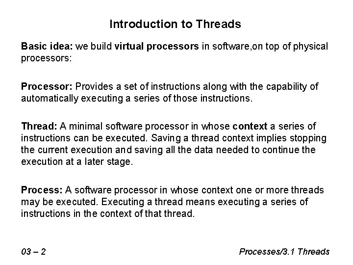 Introduction to Threads Basic idea: we build virtual processors in software, on top of Introduction to Threads Basic idea: we build virtual processors in software, on top of
