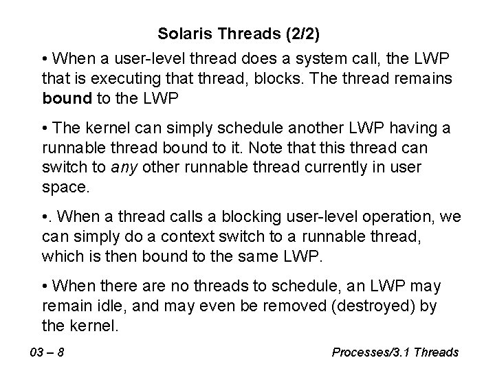 Solaris Threads (2/2) • When a user-level thread does a system call, the LWP Solaris Threads (2/2) • When a user-level thread does a system call, the LWP
