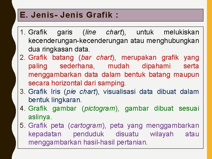 E. Jenis- Jenis Grafik : 1. Grafik garis (line chart), untuk melukiskan kecenderungan-kecenderungan atau