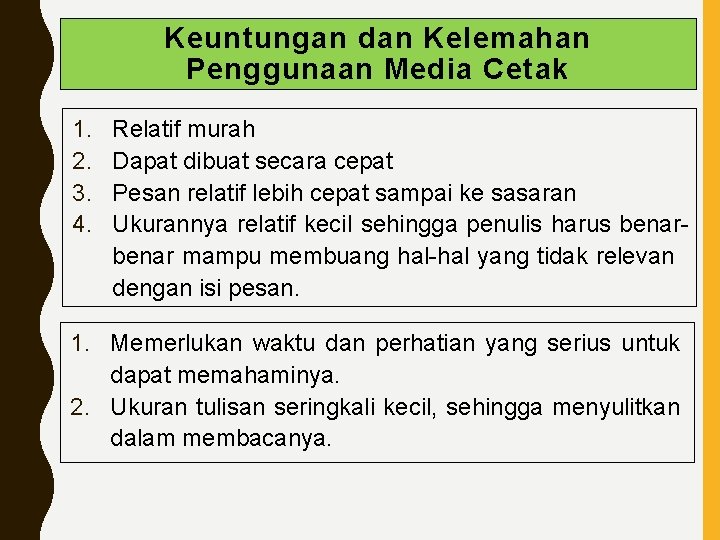 Keuntungan dan Kelemahan Penggunaan Media Cetak 1. 2. 3. 4. Relatif murah Dapat dibuat