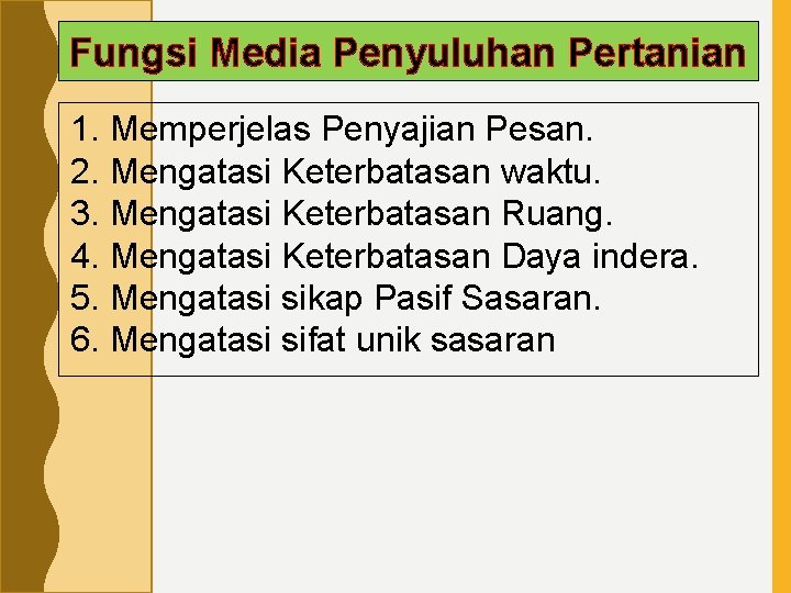 Fungsi Media Penyuluhan Pertanian 1. Memperjelas Penyajian Pesan. 2. Mengatasi Keterbatasan waktu. 3. Mengatasi