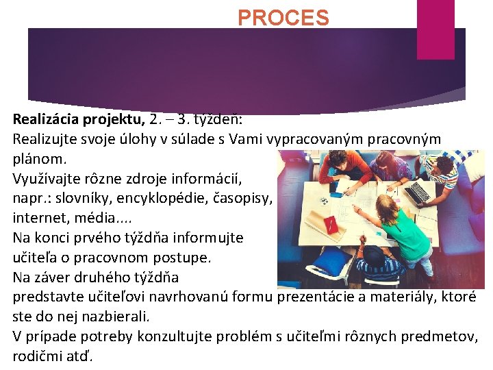 PROCES Realizácia projektu, 2. – 3. týždeň: Realizujte svoje úlohy v súlade s Vami