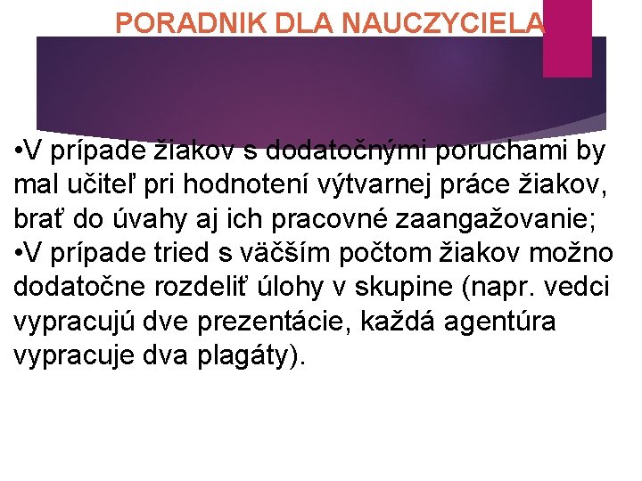 PORADNIK DLA NAUCZYCIELA • V prípade žiakov s dodatočnými poruchami by mal učiteľ pri